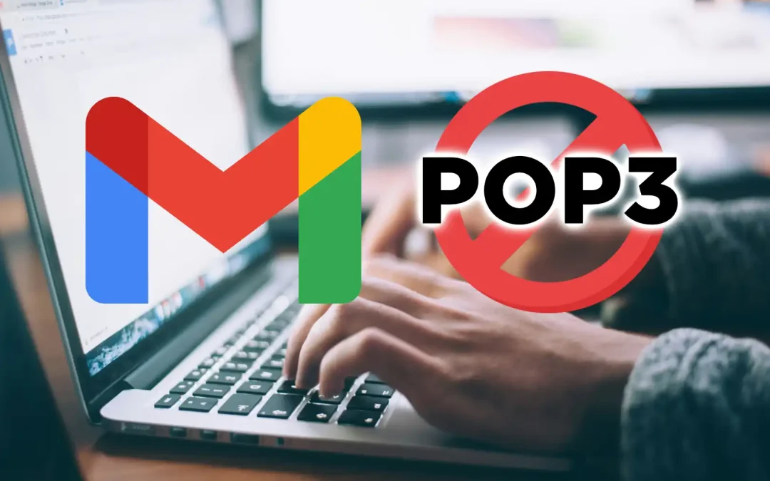Gmail abandonne POP3 : ce que cela change pour les adresses e-mail professionnelles